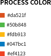 PROCESS COLOR :#da521f #50b848 #fdb913 #047bc1 #ef4123